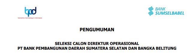 PENGUMUMAN SELEKSI CALON DIREKTUR OPERASIONAL BANK SUMSEL BABEL